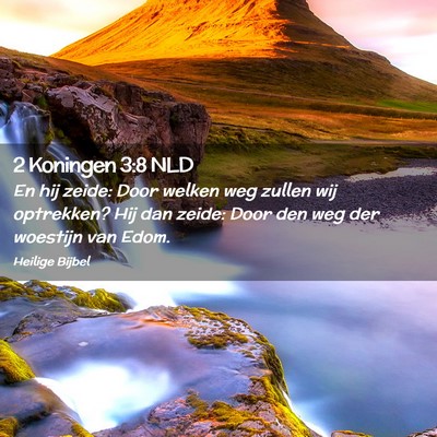 Picture 02 - 2 Koningen 3:8 NLD - En hij zeide: Door welken weg zullen wij - Bible Verse Picture