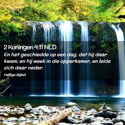 Picture 02 - 2 Koningen 4:11 NLD - En het geschiedde op een dag, dat hij daar kwam; - Bible Verse Picture
