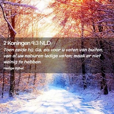Picture 02 - 2 Koningen 4:3 NLD - Toen zeide hij: Ga, eis voor u vaten van buiten, - Bible Verse Picture