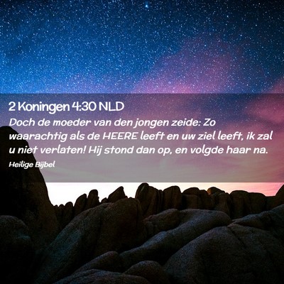 Picture 02 - 2 Koningen 4:30 NLD - Doch de moeder van den jongen zeide: Zo - Bible Verse Picture