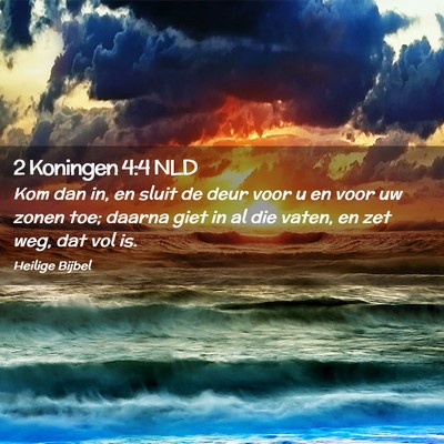 Picture 02 - 2 Koningen 4:4 NLD - Kom dan in, en sluit de deur voor u en voor uw - Bible Verse Picture