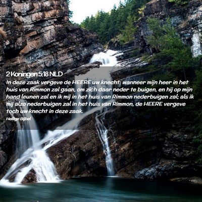 Picture 02 - 2 Koningen 5:18 NLD - In deze zaak vergeve de HEERE uw knecht: wanneer - Bible Verse Picture
