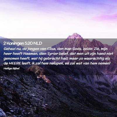 Picture 02 - 2 Koningen 5:20 NLD - Gehazi nu, de jongen van Elisa, den man Gods, - Bible Verse Picture