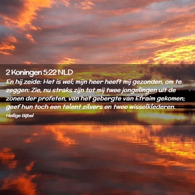 Picture 02 - 2 Koningen 5:22 NLD - En hij zeide: Het is wel; mijn heer heeft mij - Bible Verse Picture