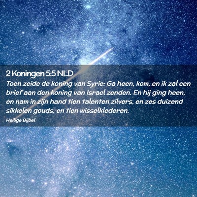 Picture 02 - 2 Koningen 5:5 NLD - Toen zeide de koning van Syrie: Ga heen, kom, en - Bible Verse Picture