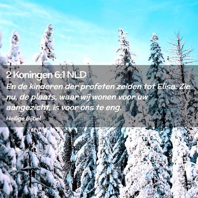 Picture 02 - 2 Koningen 6:1 NLD - En de kinderen der profeten zeiden tot Elisa: Zie - Bible Verse Picture