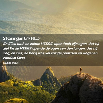 Picture 02 - 2 Koningen 6:17 NLD - En Elisa bad, en zeide: HEERE, open toch zijn - Bible Verse Picture