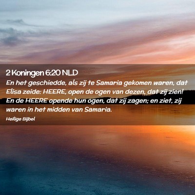 Picture 02 - 2 Koningen 6:20 NLD - En het geschiedde, als zij te Samaria gekomen - Bible Verse Picture