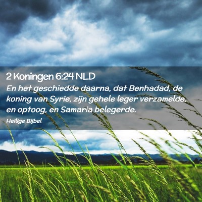 Picture 02 - 2 Koningen 6:24 NLD - En het geschiedde daarna, dat Benhadad, de koning - Bible Verse Picture