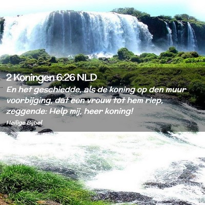 Picture 02 - 2 Koningen 6:26 NLD - En het geschiedde, als de koning op den muur - Bible Verse Picture