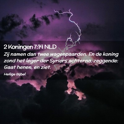 Picture 02 - 2 Koningen 7:14 NLD - Zij namen dan twee wagenpaarden. En de koning - Bible Verse Picture