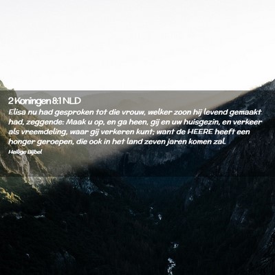 Picture 02 - 2 Koningen 8:1 NLD - Elisa nu had gesproken tot die vrouw, welker zoon - Bible Verse Picture