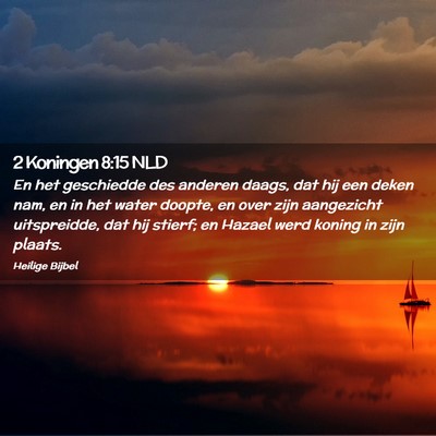 Picture 02 - 2 Koningen 8:15 NLD - En het geschiedde des anderen daags, dat hij een - Bible Verse Picture