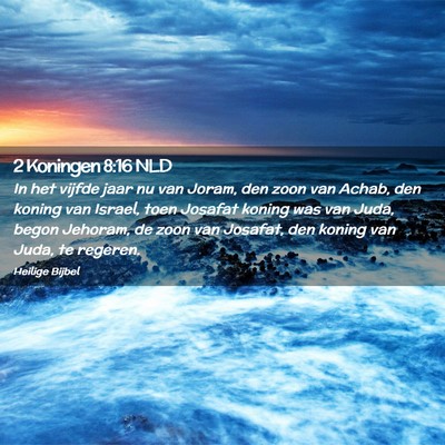Picture 02 - 2 Koningen 8:16 NLD - In het vijfde jaar nu van Joram, den zoon van - Bible Verse Picture