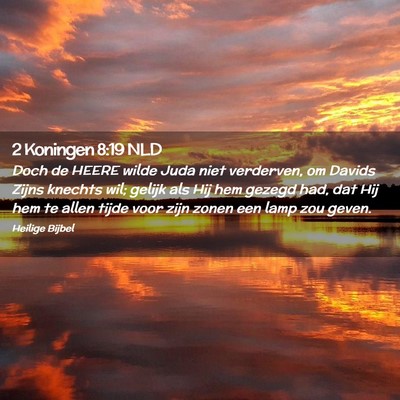 Picture 02 - 2 Koningen 8:19 NLD - Doch de HEERE wilde Juda niet verderven, om - Bible Verse Picture