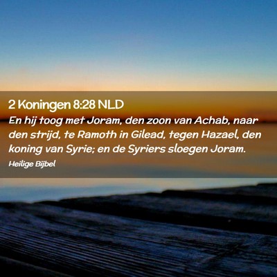 Picture 02 - 2 Koningen 8:28 NLD - En hij toog met Joram, den zoon van Achab, naar - Bible Verse Picture