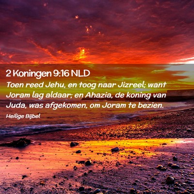 Picture 02 - 2 Koningen 9:16 NLD - Toen reed Jehu, en toog naar Jizreel; want Joram - Bible Verse Picture
