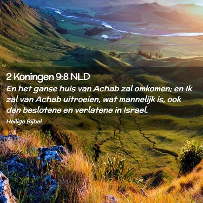 Picture 02 - 2 Koningen 9:8 NLD - En het ganse huis van Achab zal omkomen; en Ik - Bible Verse Picture