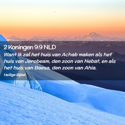 Picture 02 - 2 Koningen 9:9 NLD - Want Ik zal het huis van Achab maken als het huis - Bible Verse Picture