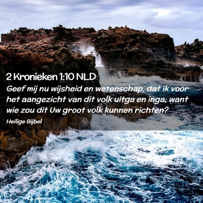Picture 02 - 2 Kronieken 1:10 NLD - Geef mij nu wijsheid en wetenschap, dat ik voor - Bible Verse Picture