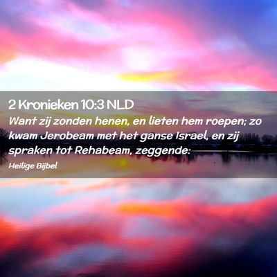 Picture 02 - 2 Kronieken 10:3 NLD - Want zij zonden henen, en lieten hem roepen; zo - Bible Verse Picture