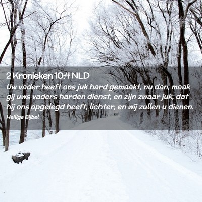 Picture 02 - 2 Kronieken 10:4 NLD - Uw vader heeft ons juk hard gemaakt, nu dan, maak - Bible Verse Picture