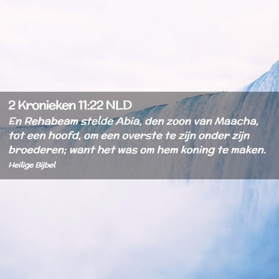 Picture 02 - 2 Kronieken 11:22 NLD - En Rehabeam stelde Abia, den zoon van Maacha, tot - Bible Verse Picture