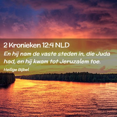 Picture 02 - 2 Kronieken 12:4 NLD - En hij nam de vaste steden in, die Juda had, en - Bible Verse Picture