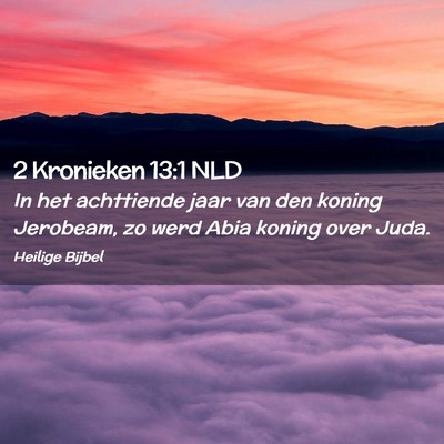 Picture 02 - 2 Kronieken 13:1 NLD - In het achttiende jaar van den koning Jerobeam, - Bible Verse Picture