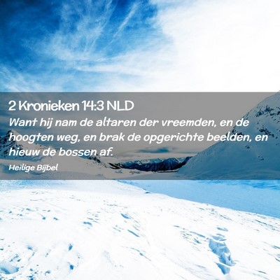 Picture 02 - 2 Kronieken 14:3 NLD - Want hij nam de altaren der vreemden, en de - Bible Verse Picture