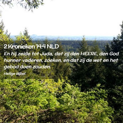 Picture 02 - 2 Kronieken 14:4 NLD - En hij zeide tot Juda, dat zij den HEERE, den God - Bible Verse Picture