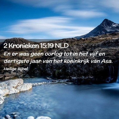 Picture 02 - 2 Kronieken 15:19 NLD - En er was geen oorlog tot in het vijf en - Bible Verse Picture