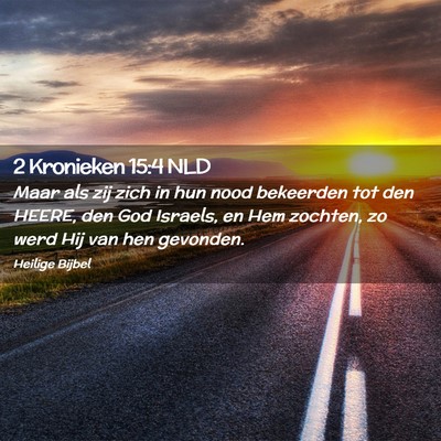 Picture 02 - 2 Kronieken 15:4 NLD - Maar als zij zich in hun nood bekeerden tot den - Bible Verse Picture