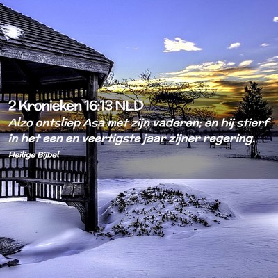Picture 02 - 2 Kronieken 16:13 NLD - Alzo ontsliep Asa met zijn vaderen; en hij stierf - Bible Verse Picture