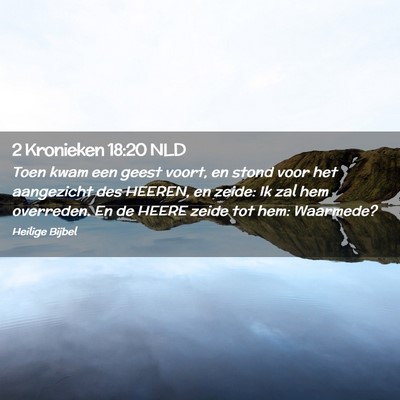 Picture 02 - 2 Kronieken 18:20 NLD - Toen kwam een geest voort, en stond voor het - Bible Verse Picture