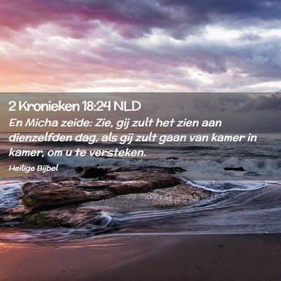 Picture 02 - 2 Kronieken 18:24 NLD - En Micha zeide: Zie, gij zult het zien aan - Bible Verse Picture