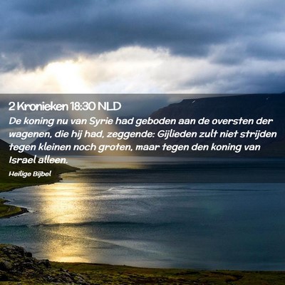 Picture 02 - 2 Kronieken 18:30 NLD - De koning nu van Syrie had geboden aan de - Bible Verse Picture