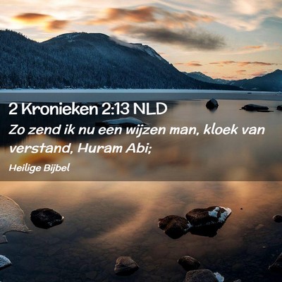 Picture 02 - 2 Kronieken 2:13 NLD - Zo zend ik nu een wijzen man, kloek van verstand, - Bible Verse Picture
