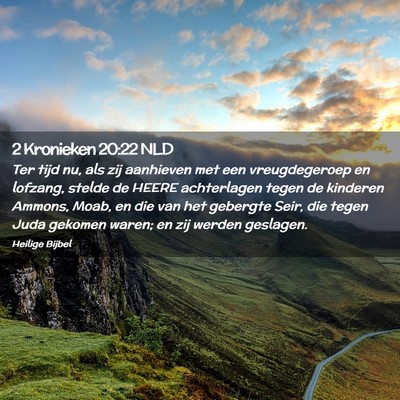 Picture 02 - 2 Kronieken 20:22 NLD - Ter tijd nu, als zij aanhieven met een - Bible Verse Picture