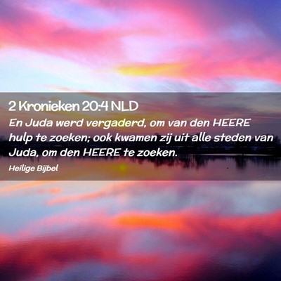 Picture 02 - 2 Kronieken 20:4 NLD - En Juda werd vergaderd, om van den HEERE hulp te - Bible Verse Picture