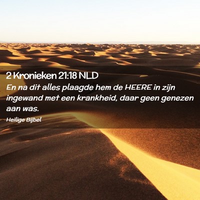 Picture 02 - 2 Kronieken 21:18 NLD - En na dit alles plaagde hem de HEERE in zijn - Bible Verse Picture