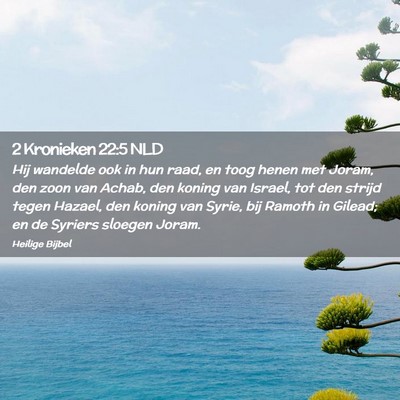 Picture 02 - 2 Kronieken 22:5 NLD - Hij wandelde ook in hun raad, en toog henen met - Bible Verse Picture