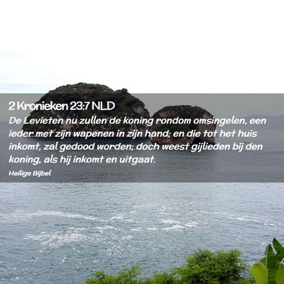 Picture 02 - 2 Kronieken 23:7 NLD - De Levieten nu zullen de koning rondom - Bible Verse Picture