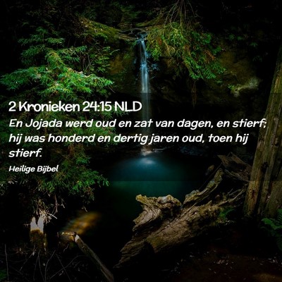 Picture 02 - 2 Kronieken 24:15 NLD - En Jojada werd oud en zat van dagen, en stierf; - Bible Verse Picture