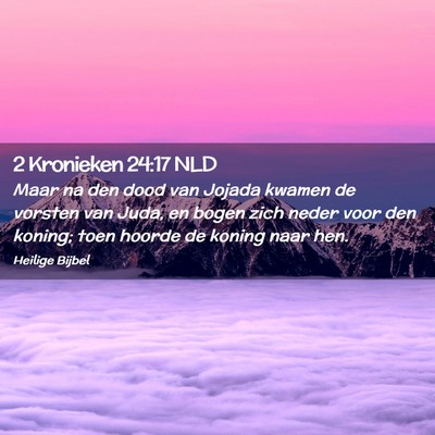 Picture 02 - 2 Kronieken 24:17 NLD - Maar na den dood van Jojada kwamen de vorsten van - Bible Verse Picture
