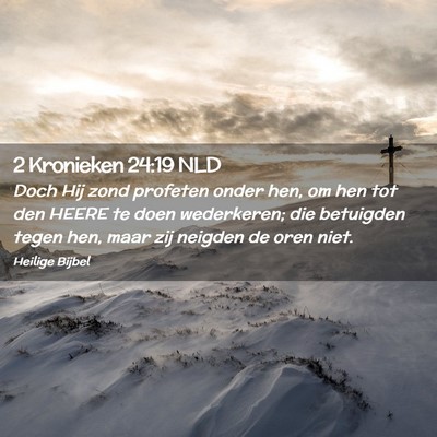Picture 02 - 2 Kronieken 24:19 NLD - Doch Hij zond profeten onder hen, om hen tot den - Bible Verse Picture