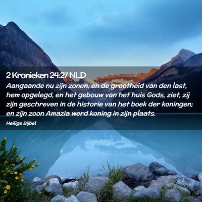 Picture 02 - 2 Kronieken 24:27 NLD - Aangaande nu zijn zonen, en de grootheid van den - Bible Verse Picture