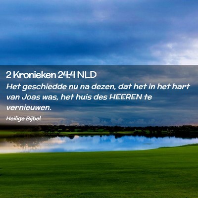 Picture 02 - 2 Kronieken 24:4 NLD - Het geschiedde nu na dezen, dat het in het hart - Bible Verse Picture