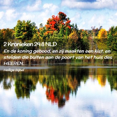 Picture 02 - 2 Kronieken 24:8 NLD - En de koning gebood, en zij maakten een kist, en - Bible Verse Picture