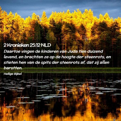 Picture 02 - 2 Kronieken 25:12 NLD - Daartoe vingen de kinderen van Juda tien duizend - Bible Verse Picture